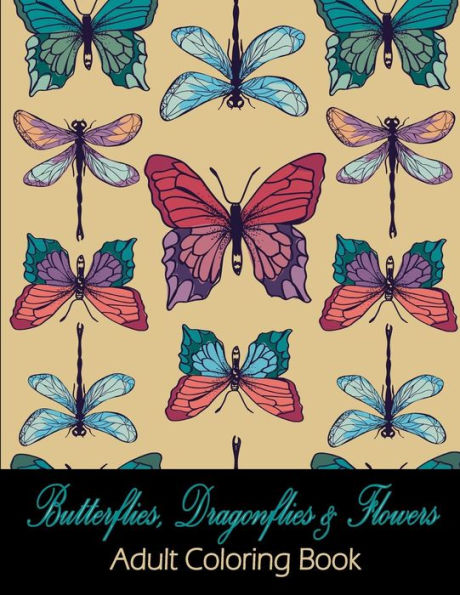 Butterflies, Dragonflies & Flowers: Adult Coloring Book