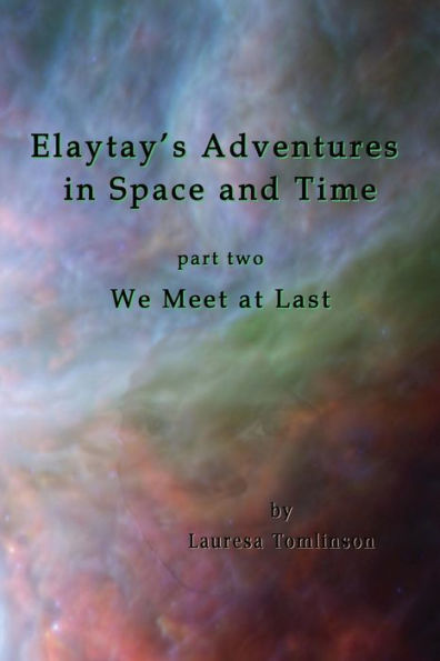 Elaytay's Adventures In Space And Time: Part Two - We Meet At Last