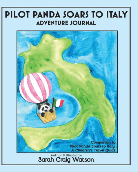 Pilot Panda Soars To Italy Adventure Journal: Companion Guide For Pilot Panda (Pilot Panda Books)