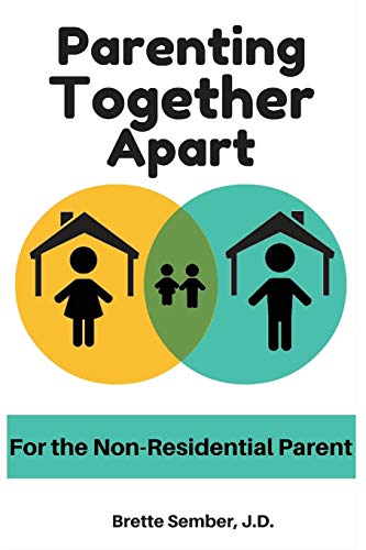 Parenting Together Apart: For The Non-Residential Parent