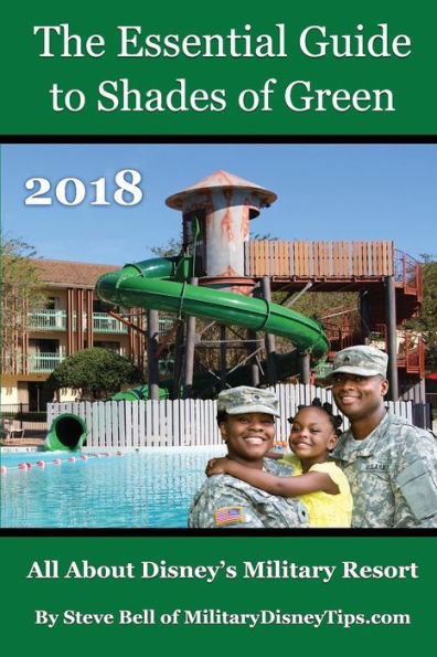 The Essential Guide To Shades Of Green 2018: Your Guide To Walt Disney World's Military Resort