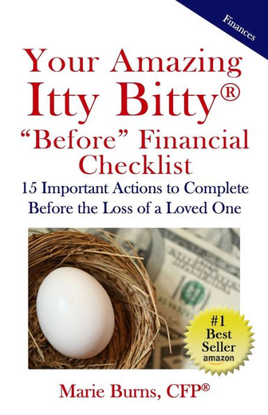 Your Amazing Itty Bitty Before Financial Checklist: 15 Important Actions To Complete Before The Loss Of A Loved One