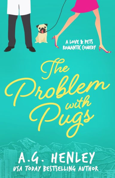The Problem With Pugs: A Love & Pets Romantic Comedy Series Novel (The Love & Pets Romantic Comedy)