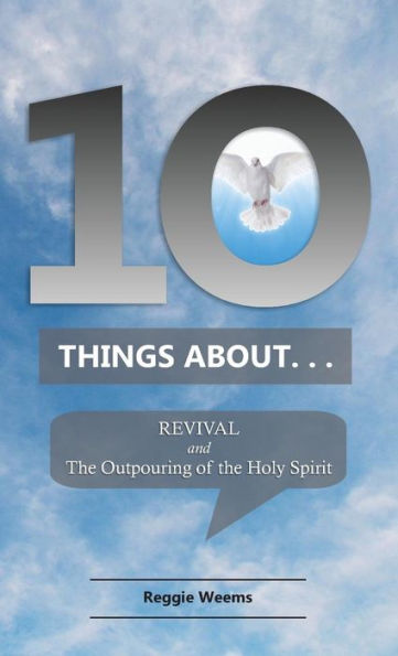Ten Things About. . . Revival: And The Outpouring Of The Holy Spirit