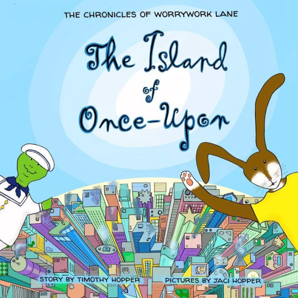 The Island Of Onceupon: The Chronicles Of Worrywork Lane