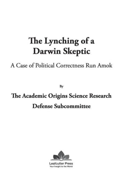 The Lynching Of A Darwin Skeptic: A Case Of Political Correctness Run Amok