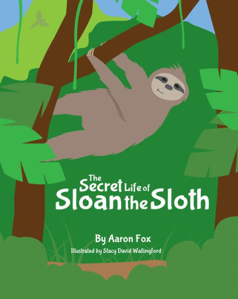 The Secret Life Of Sloan The Sloth