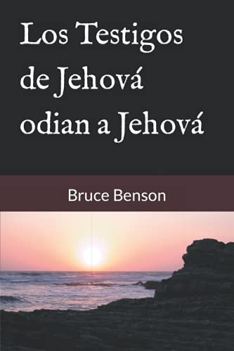 Los Testigos De Jehov???? Odian A Jehov???? (Spanish Edition)