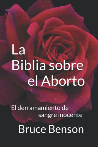 La Biblia Sobre El Aborto: El Derramamiento De Sangre Inocente (Spanish Edition)