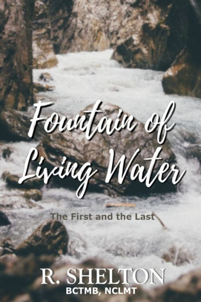 Fountain Of Living Water: The First And The Last