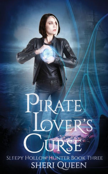 Pirate Lover'S Curse: (An Urban Fantasy Romance) (Sleepy Hollow Hunter)