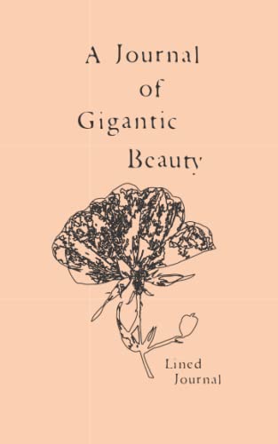 A Journal Of Gigantic Beauty: A Lined Journal