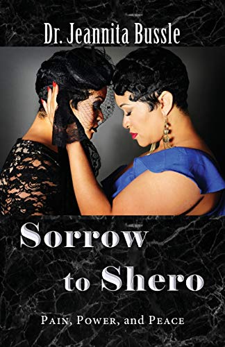 Sorrow to Shero: Pain, Power, and Peace