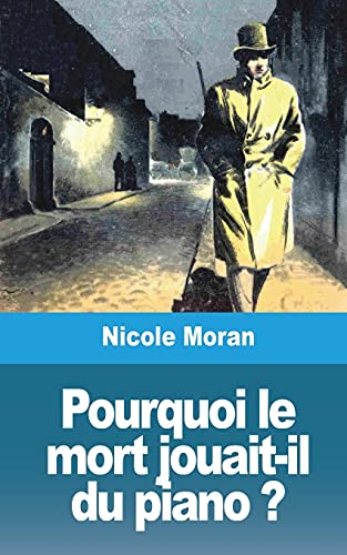 Pourquoi Le Mort Jouait-Il Du Piano ? (French Edition)