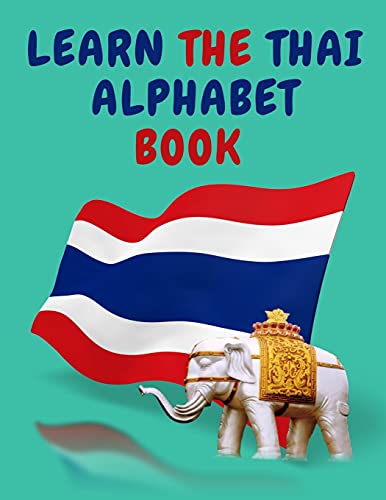 Learn The Thai Alphabet Book.Educational Book For Beginners, Contains; The Thai Consonants And Vowels.