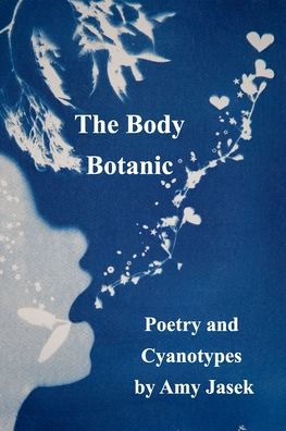 The Body Botanic: Poetry And Cyanotypes