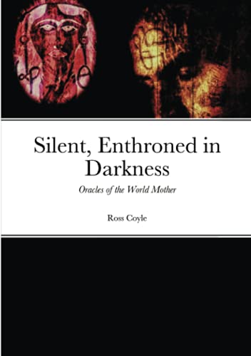 Silent, Enthroned In Darkness: Oracles Of The World Mother