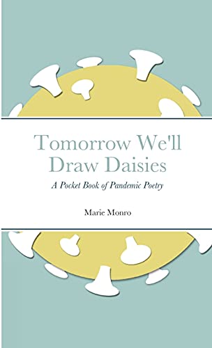 Tomorrow We'Ll Draw Daisies: A Pocket Book Of Pandemic Poetry