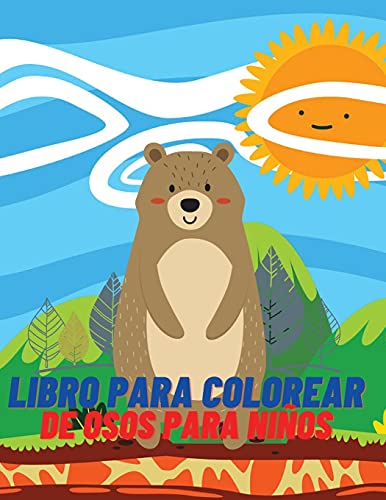 Libro Para Colorear De Osos Para Ni????Os: Libro De Actividades Y Coloreado Para Ni????Os Y Ni????As De 4 A 8 A????Os (Spanish Edition)