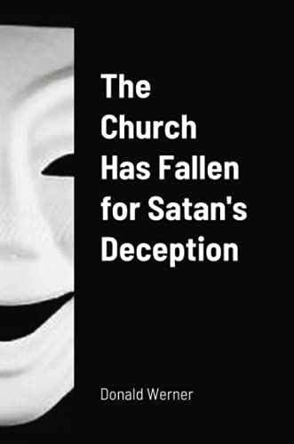 The Church Has Fallen For Satan's Deception