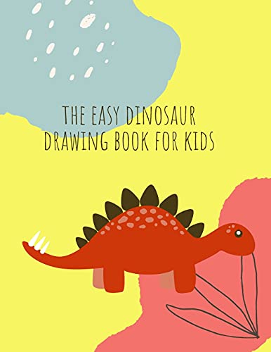 How To Draw Dinosaurs: How To Draw Dinosaur Book For Kids Ages 4-8 Fun, Color Hand Illustrators Learn For Preschool And Kindergarten