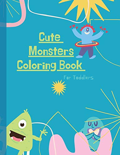 Monsters Coloring Book: Monster Coloring Book For Kids: Cute Monsters Coloring Book For Toddlers: 50 Big, Simple And Fun Designs: Ages 2-6, 8.5 X 11 Inches