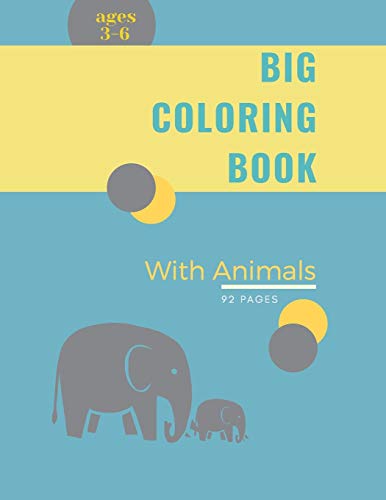 Big Coloring Book For Kids With Animals: Big Coloring Book For Kids With Animals: Magical Coloring Book For Girls, Boys, And Anyone Who Loves Animals 90 Unique Pages With Single Sided Pages