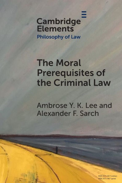 The Moral Prerequisites Of The Criminal Law (Elements In Philosophy Of Law)