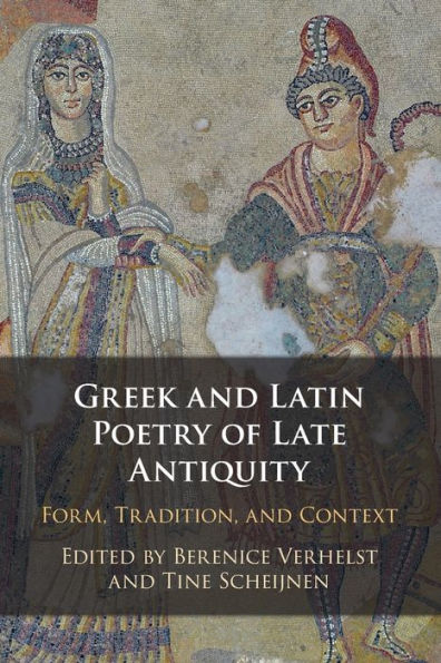 Greek And Latin Poetry Of Late Antiquity