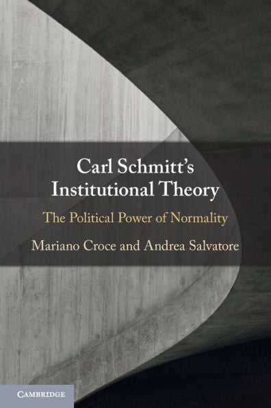 Carl Schmitt'S Institutional Theory