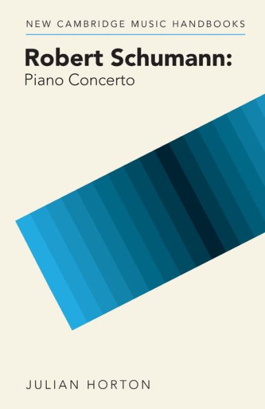 Robert Schumann: Piano Concerto (New Cambridge Music Handbooks)