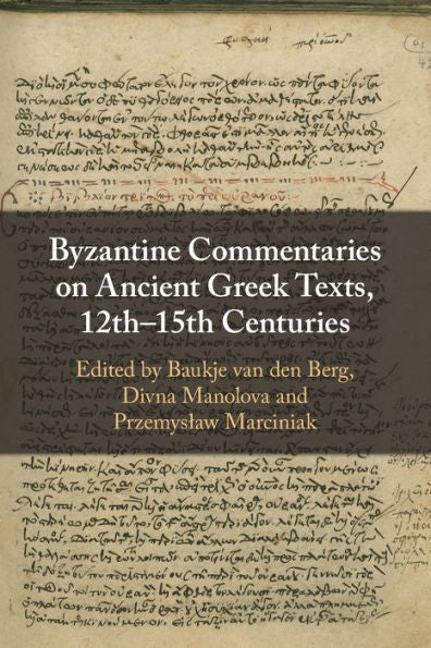 Byzantine Commentaries On Ancient Greek Texts, 12Th–15Th Centuries