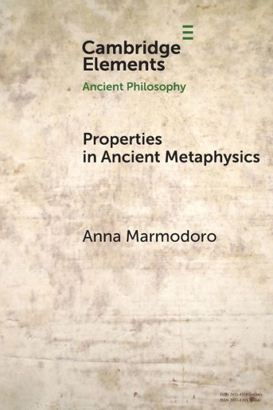 Properties In Ancient Metaphysics (Elements In Ancient Philosophy)