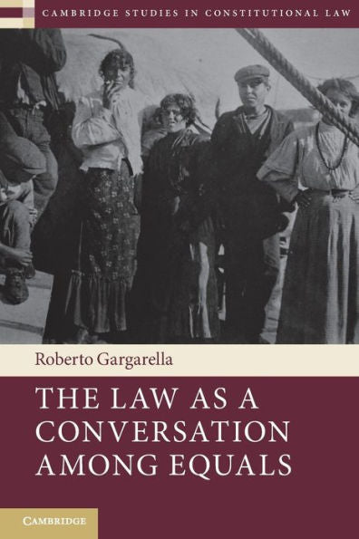The Law As A Conversation Among Equals (Cambridge Studies In Constitutional Law)