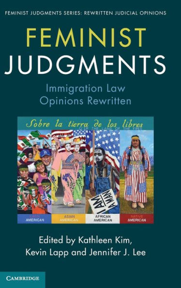 Feminist Judgments: Immigration Law Opinions Rewritten (Feminist Judgment Series: Rewritten Judicial Opinions)