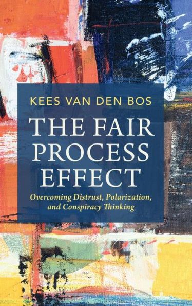The Fair Process Effect: Overcoming Distrust, Polarization, And Conspiracy Thinking