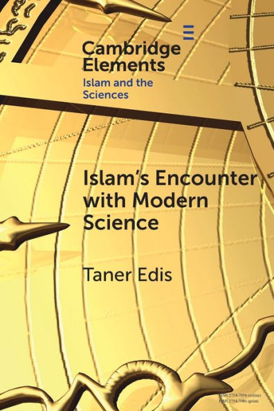 Islam'S Encounter With Modern Science (Elements In Islam And Science)