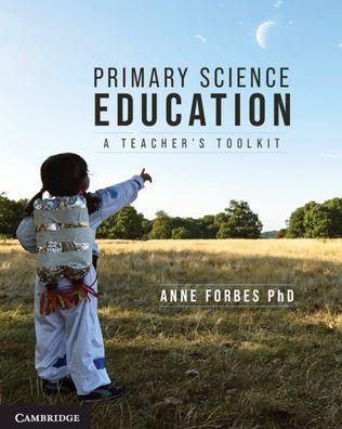 Primary Science Education: A Teacher'S Toolkit