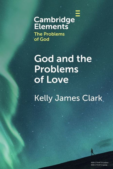 God And The Problems Of Love (Elements In The Problems Of God)