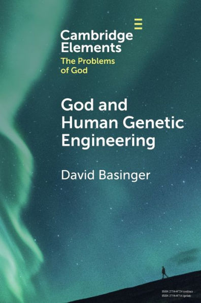 God And Human Genetic Engineering (Elements In The Problems Of God)