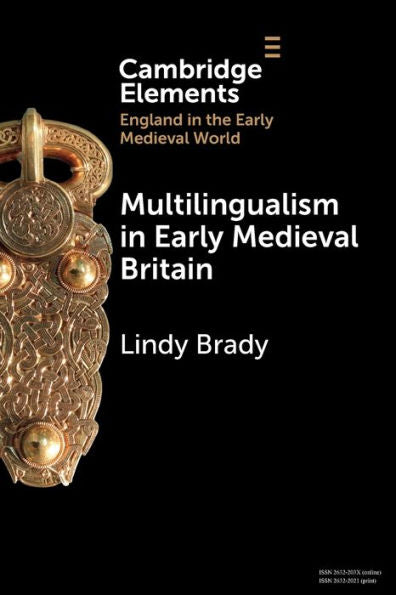 Multilingualism In Early Medieval Britain (Elements In England In The Early Medieval World)
