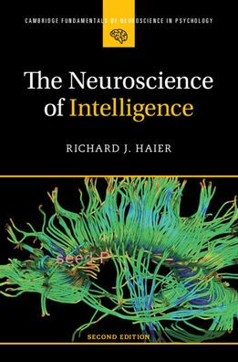 The Neuroscience Of Intelligence (Cambridge Fundamentals Of Neuroscience In Psychology)