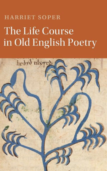 The Life Course In Old English Poetry (Cambridge Studies In Medieval Literature)
