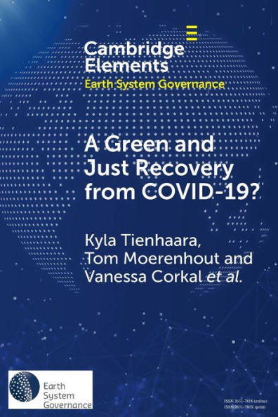 A Green And Just Recovery From Covid-19? (Elements In Earth System Governance)