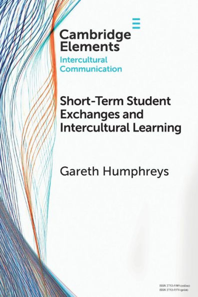 Short-Term Student Exchanges And Intercultural Learning (Elements In Intercultural Communication)