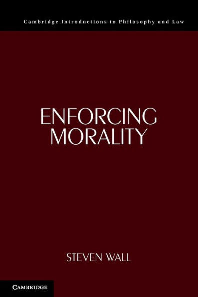 Enforcing Morality (Cambridge Introductions To Philosophy And Law)