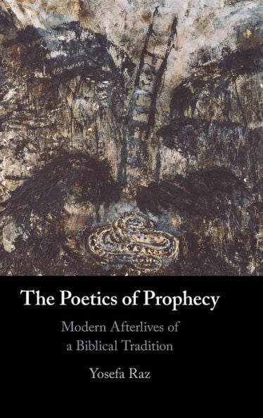 The Poetics Of Prophecy: Modern Afterlives Of A Biblical Tradition