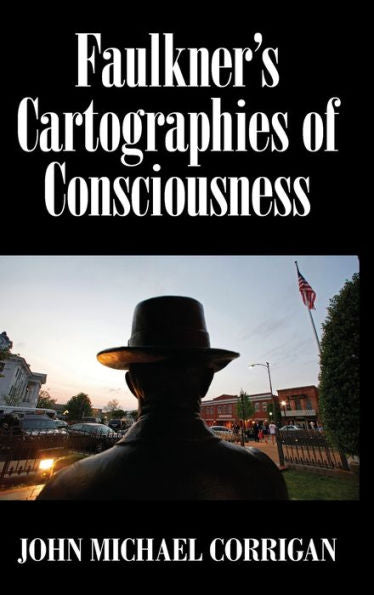 Faulkner'S Cartographies Of Consciousness