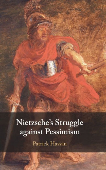 Nietzsche'S Struggle Against Pessimism