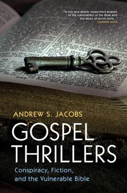 Gospel Thrillers: Conspiracy, Fiction, And The Vulnerable Bible
